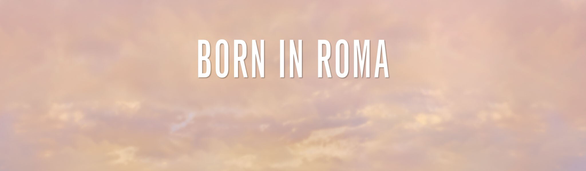 BORN IN ROMA