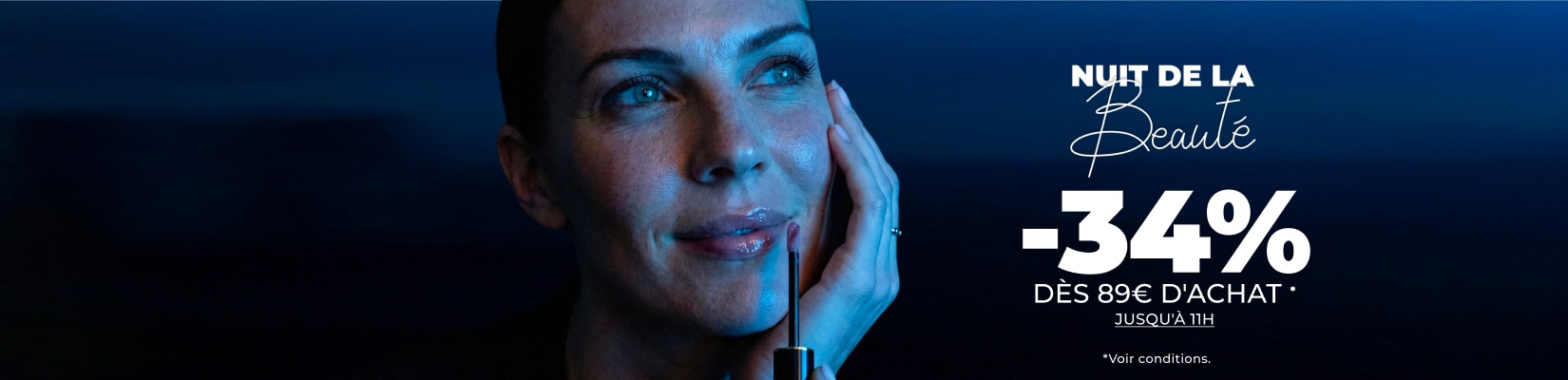 NUIT DE LA BEAUTÉ -34% DÈS 89€ D'ACHAT NUIT DE LA BEAUTÉ -34% DÈS 89€ D'ACHAT