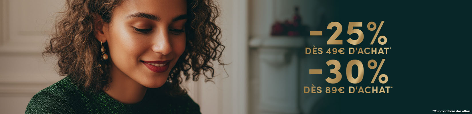-25% dès 49€ d&apos;achat // -30% dès 89€ d&apos;achat