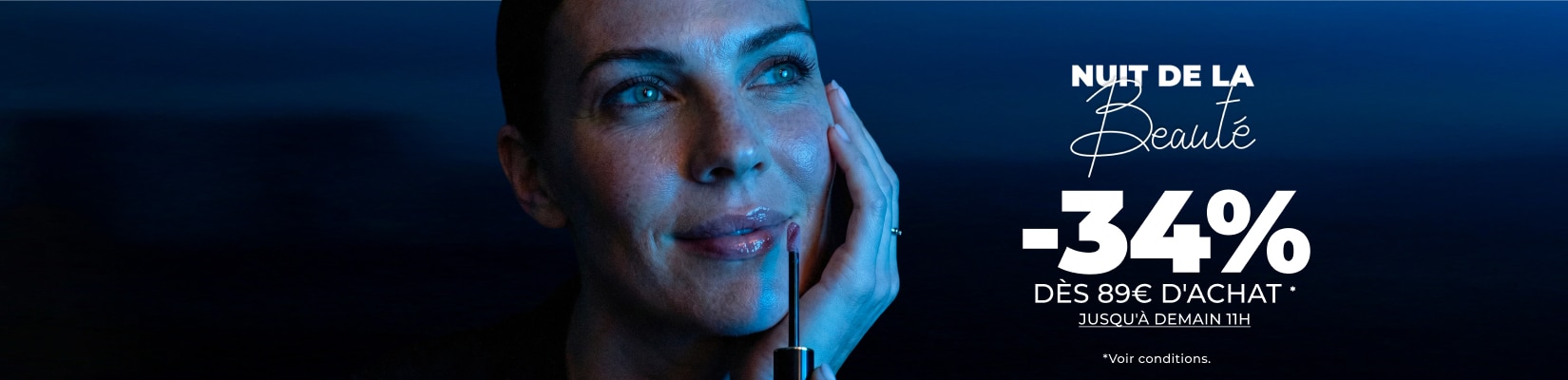 NUIT DE LA BEAUTÉ -34% DÈS 89€ D'ACHAT NUIT DE LA BEAUTÉ -34% DÈS 89€ D'ACHAT