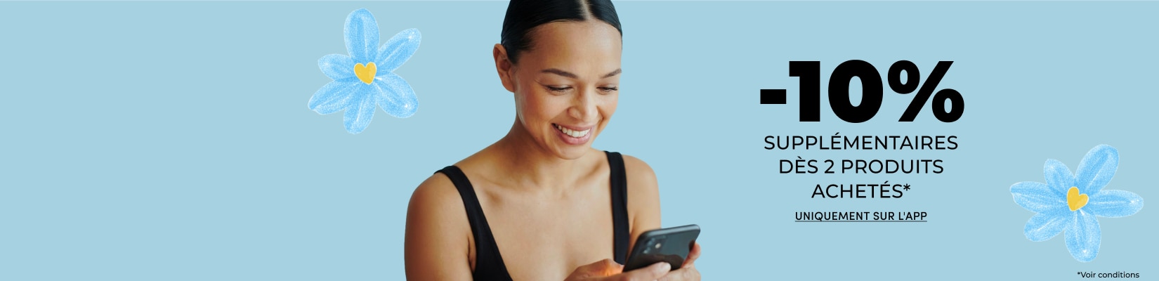 -10% SUPP DÈS 2 PRODUITS ACHETÉS SUR L'APP